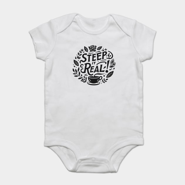 Steep It Real Baby Bodysuit by Frank Ring
